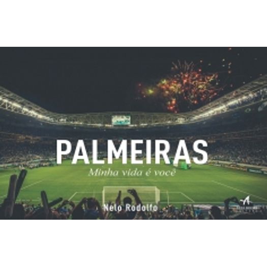Palmeiras - Minha Vida e Voce - Alta Books