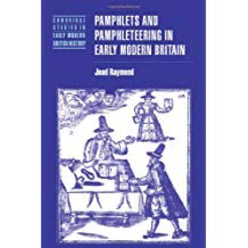 Pamphlets And Pamphleteering In Early Modern Britain