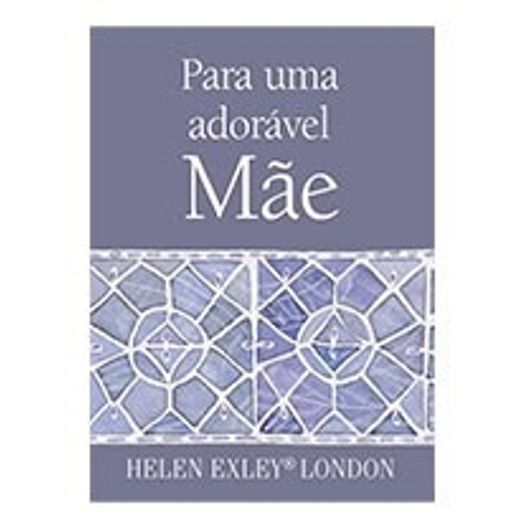 Para uma Adoravel Mae - Helen Exley