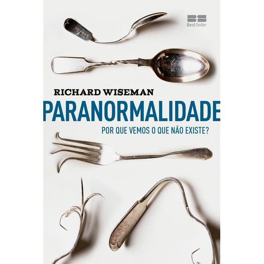 Paranormalidade - por que Vemos o que Nao Existe - Best Seller