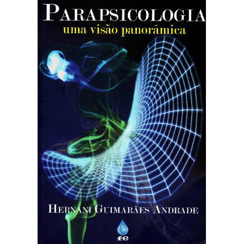 Parapsicologia - uma Visão Panorâmica