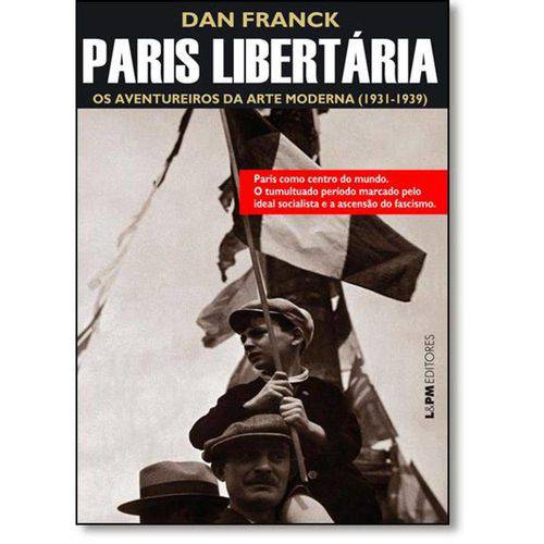Paris Libertária: os Aventureiros da Arte Moderna (1931-1939)
