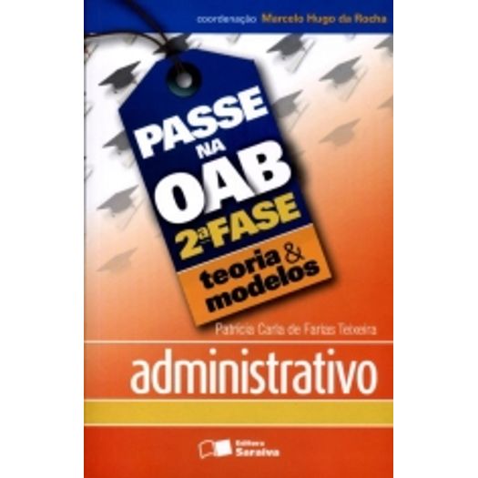 Passe na Oab 2 Fase - Administrativo - Teoria e Modelos - Saraiva