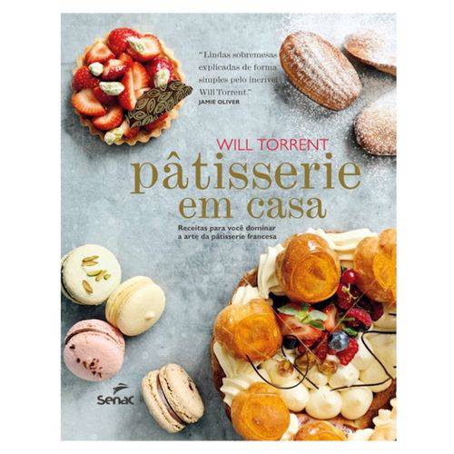 Patisserie em Casa: Receitas para Você Dominar a Arte da Patisserie Francesa