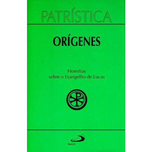 Patrística - Orígenes - Homilias Sobre o Evangelho de Lucas