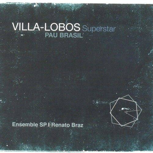 Pau Brasil, Ensemble SP e Renato Braz - Villa-Lobos Superstar