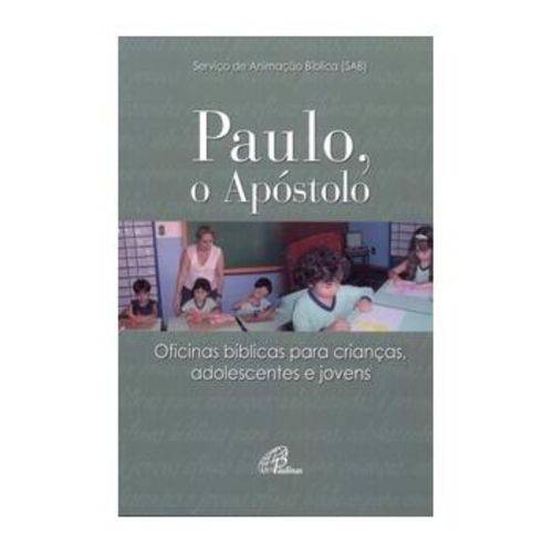 Paulo, o Apóstolo - Oficinas Bíblicas para Crianças, Adolescentes e Jovens