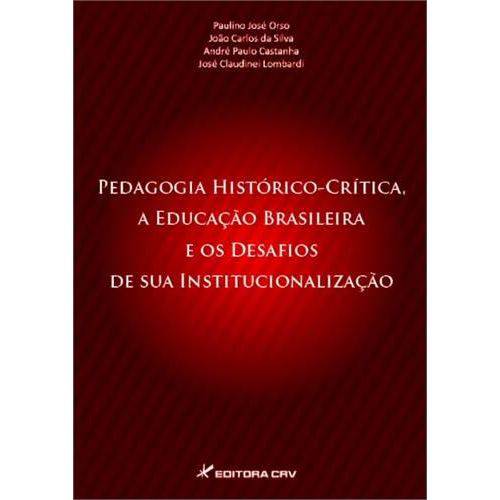 Pedagogia Historico-Critica, a Educaçao Brasileira e os Desafios de Sua Institucionalizaçao