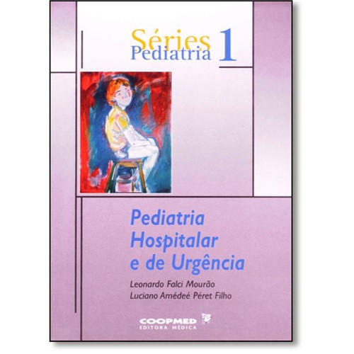 Pediatria Hospitalar e de Urgência - Vol.1 - Série Pediatria
