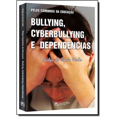Pelos Caminhos da Educação: Bullying, Cyberbullying e Dependências