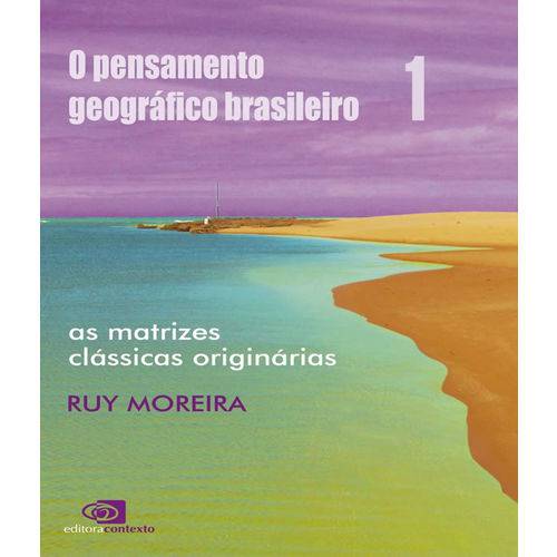 Pensamento Geografico Brasileiro, o - Vol 01