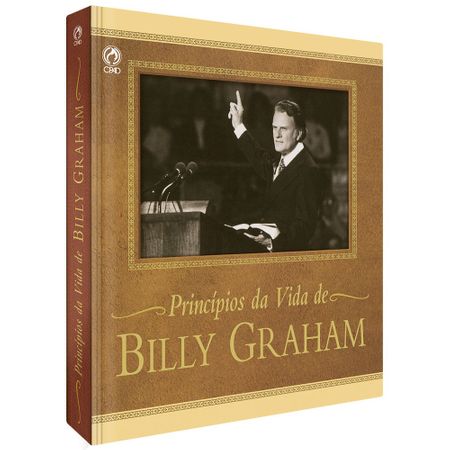 Pensamentos e Reflexões Sobre os Princípios de Vida Billy Graham