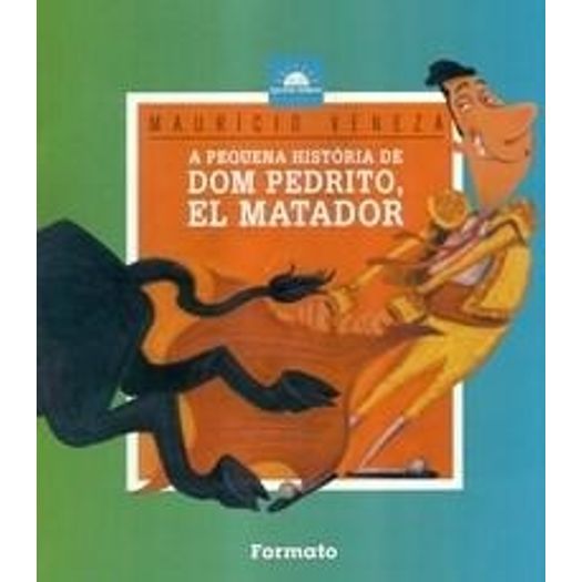 Pequena Historia de Dom Pedrito El Matador, a - Formato