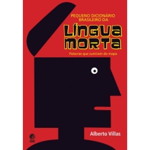 Pequeno Dicionario Brasileiro da Lingua Morta - Globo