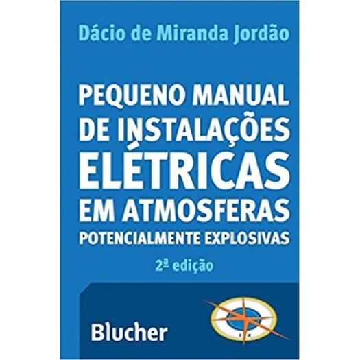 Pequeno Manual de Instalacoes Eletricas em Atmosferas Pontencialmente Explosivas - Blucher