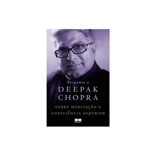 Pergunte a Deepak Chopra Sobre Meditacao e Consciencia Superior - Best Seller