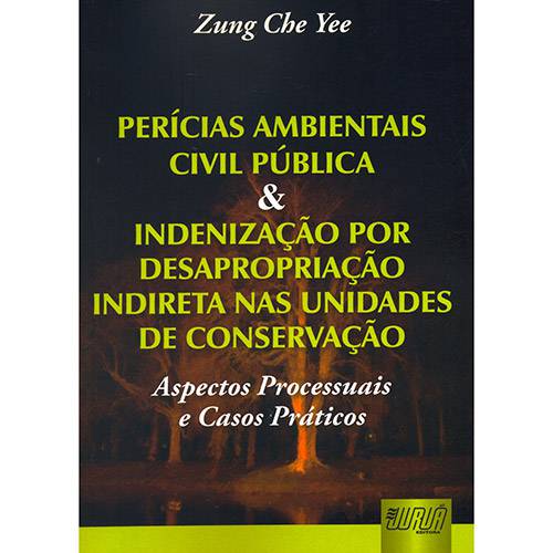 Perícias Ambientais Civil Pública & Indenização por Desapropriação Indireta Nas Unidades de Conservação