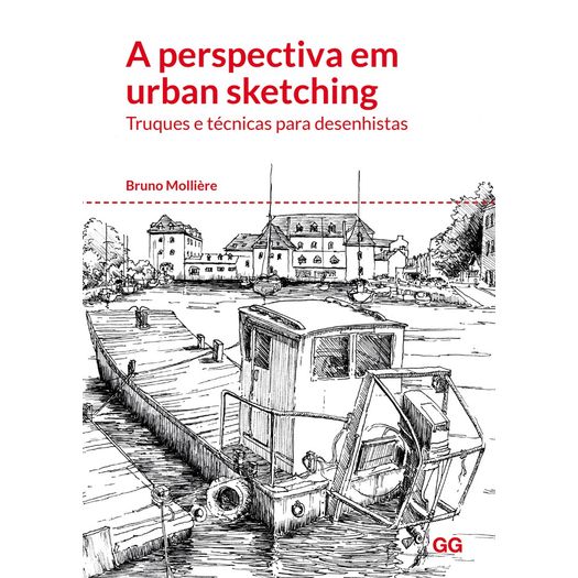 Perspetiva em Urban Sketching Truques e Tecnicas de Desenhistas, a - Gg