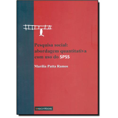 Pesquisa Social: Abordagem Quantitativa com Uso do Spss