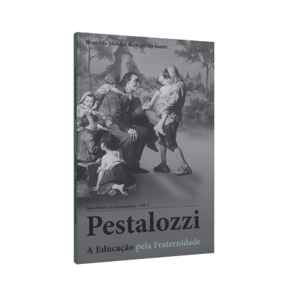 Pestalozzi - a Educação Pela Fraternidade