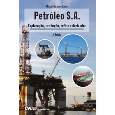 Petróleo S.A. - Exploração, Produção, Refino e Derivados - 2ª Edição