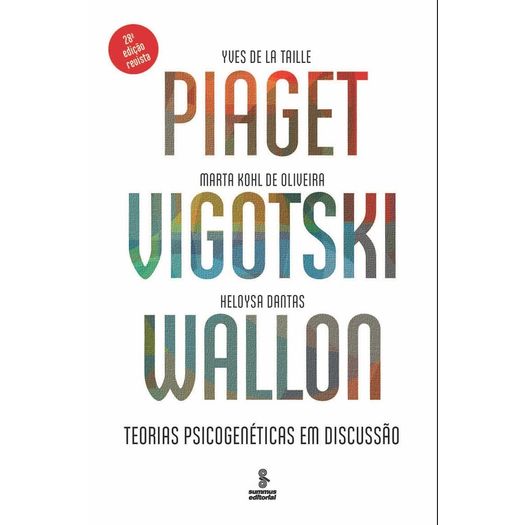 Piaget Vigotski Wallon - Teorias Psicogeneticas em Discussao - Summus