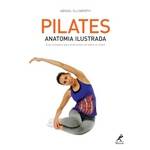 Pilates - Anatomia Ilustrada : Guia Completo para Praticantes de Todos os Niveis