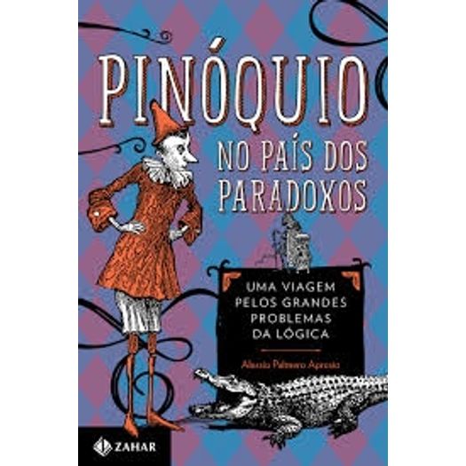 Pinoquio no Pais dos Paradoxos - Zahar