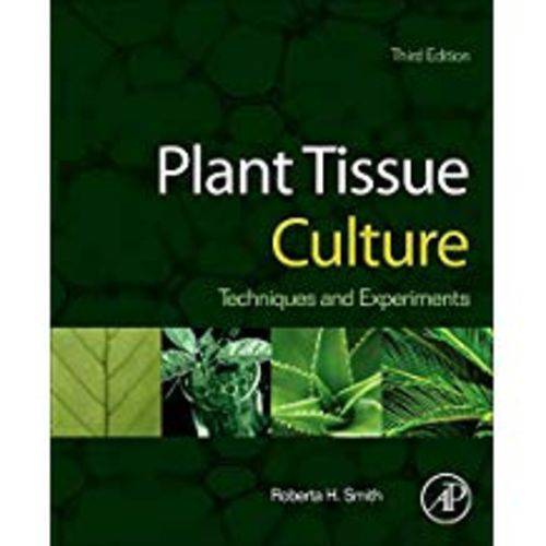 Plant Tissue Culture: Techniques And Experiments (Revised)