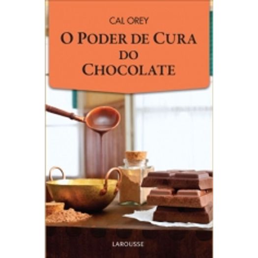 Poder de Cura do Chocolate, o - Larousse