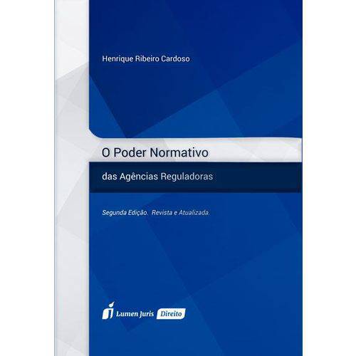 Poder Normativo das Agências Reguladoras, o - 2ª Ed. - 2017