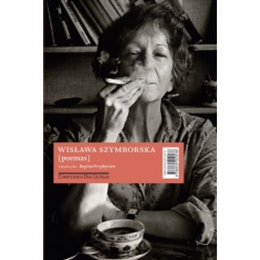 Poemas - Wislawa Szymborska - Cia das Letras