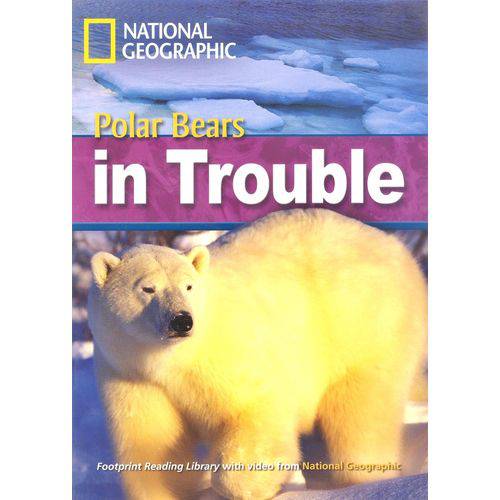 Polar Bears In Trouble - Footprint Reading Library - American English - Level 6 - Book