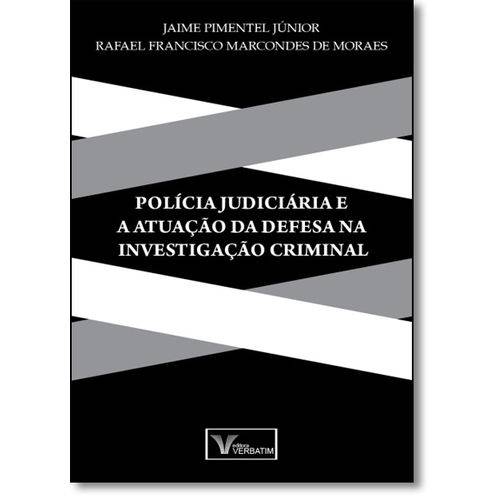 Polícia Judiciária e Atuação da Defesa na Investigação Criminal