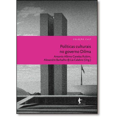 Políticas Culturais no Governo Dilma - Coleção Cult