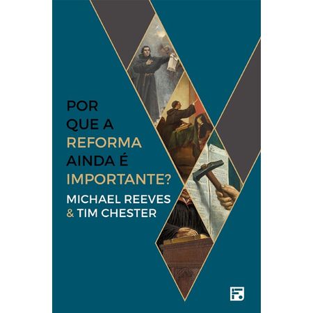 Por que a Reforma Ainda é Importante?
