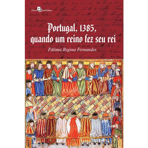 Portugal, 1385, Quando um Reino Fez Seu Rei