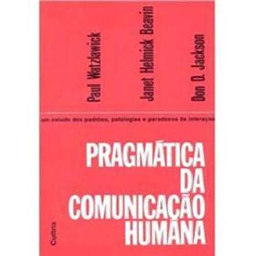 Pragmática da Comunicação Humana - CATAVENTO DISTRIBUIDORA DE LIVROS LTDA.