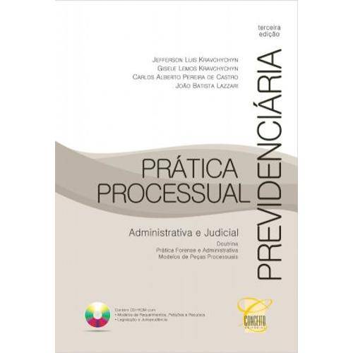 Pratica Processual Previdenciaria Administrativa e Judiciaria- 3ª Ed. 2012