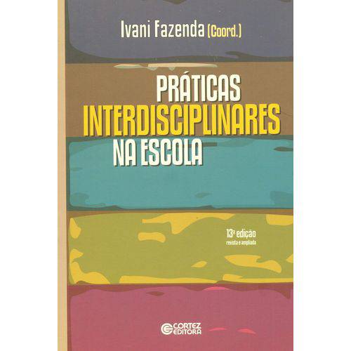 Praticas Interdisciplinares na Escola - 13ª Ed. 2013