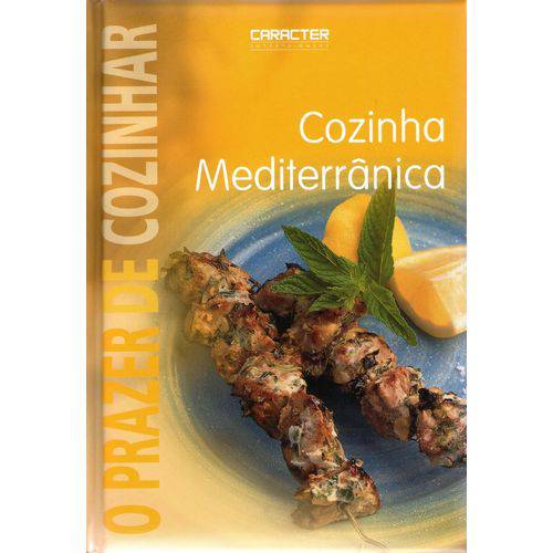 Prazer de Cozinhar, o - Cozinha Mediterranica - Caracter