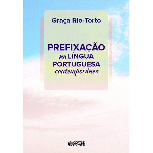 Prefixacao na Lingua Portuguesa Contemporanea - Cortez
