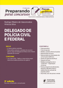 Preparando para Concursos - Peças Práticas Resolvidas - Delegado de Polícia Civil e Federal (2019)