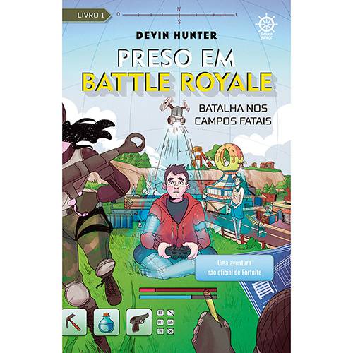Preso em Battle Royale: Batalha Nos Campos Fatais ¿ uma Aventura não Oficial de Fortnite (vol. 1) - 1ª Ed.