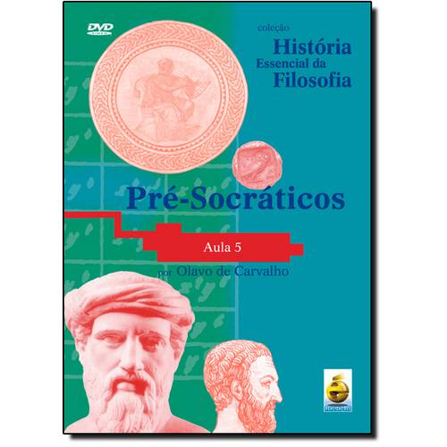 Présocráticos - Aula 5 - Acompanha Dvd - Coleção História Essencial da Filosofia