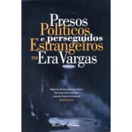 Presos Políticos e Perseguidos Estrangeiros na Era Vargas