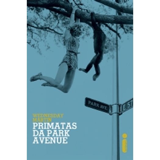 Primatas da Park Avenue - Intrinseca