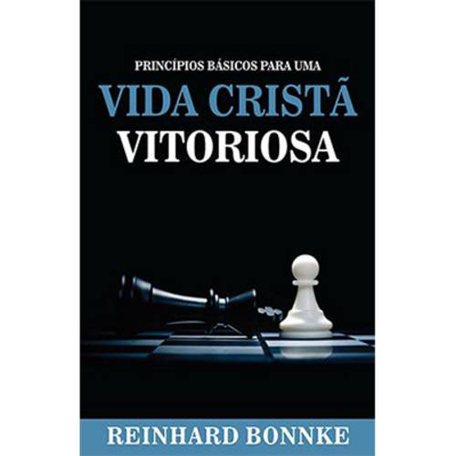 Princípios Básicos para uma Vida Cristã Vitoriosa - Reinhard Bonnke