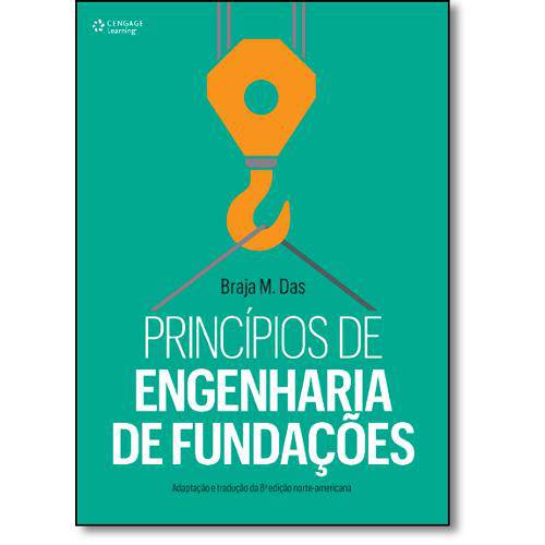 Princípios de Engenharia de Fundações - Adaptação e Tradução da 8ª Edição Norte-Americana