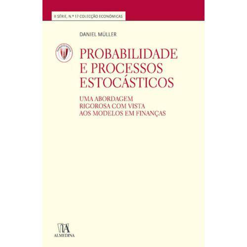 Probabilidade e Processos Estocasticos - uma Abordagem Rigorosa com Vista Aos Modelos em Financas (n